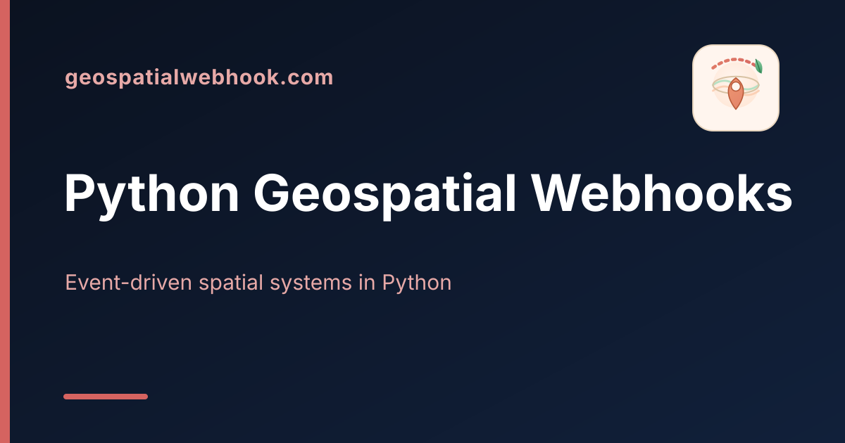 Python Geospatial Webhook & Event-Driven Architecture